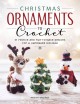 Go to record Christmas ornaments to crochet : 31 festive and fun-to-mak...