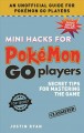Go to record Mini hacks for Pokémon Go players : secret tips for master...