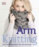 Go to record Arm knitting : 30 no-needle projects for you and your home