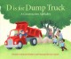 Go to record D is for dump truck : a construction alphabet