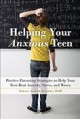Go to record Helping your anxious teen : positive parenting strategies ...