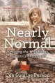 Go to record Nearly normal : surviving the wilderness, my family and my...