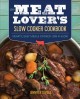 Go to record Meat lover's slow cooker cookbook : hearty, easy meals coo...
