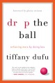 Go to record Drop the ball : achieving more by doing less