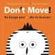 Go to record Don't move! = Ne bouge pas! = No te muevas!