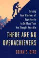 Go to record There are no overachievers : seizing your windows of oppor...