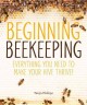 Go to record Beginning beekeeping : everything you need to make your hi...