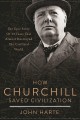 Go to record How Churchill saved civilization : the epic story of 13 ye...