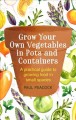Go to record Grow your own vegetables in pots and containers : a practi...