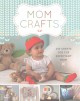 Go to record Mom crafts : DIY crafts for the expectant mom