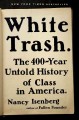 Go to record White trash : the 400-year untold history of class in Amer...