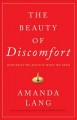 Go to record The beauty of discomfort : how what we avoid is what we need