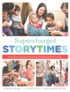 Go to record Supercharged storytimes : an early literacy planning and a...