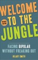 Go to record Welcome to the jungle : facing bipolar without freaking out