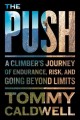 Go to record The push : a climber's journey of endurance, risk, and goi...