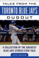 Go to record Tales from the Toronto Blue Jays dugout : a collection of ...