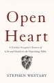 Go to record Open heart : a cardiac surgeon's stories of life and death...