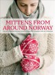 Go to record Mittens from around Norway : over 40 traditional knitting ...