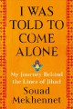 Go to record I was told to come alone : my journey behind the lines of ...