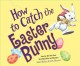 Go to record How to catch the Easter Bunny
