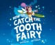 Go to record How to catch the Tooth Fairy