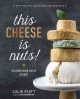 Go to record This cheese is nuts! : delicious vegan cheese at home