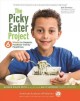 Go to record The picky eater project : 6 weeks to happier, healthier fa...