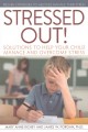 Go to record Stressed out! : solutions to help your child manage and ov...