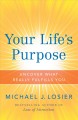 Go to record Your life's purpose : uncover what really fulfills you