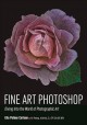 Go to record Fine art Photoshop : exploring the world of photographic art