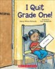 Go to record I quit grade one!