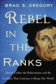 Go to record Rebel in the ranks : Martin Luther, the Reformation, and t...