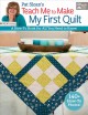 Go to record Pat Sloan's teach me to make my first quilt : a how-to boo...