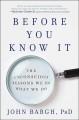 Go to record Before you know it : the unconscious reasons we do what we...