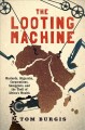 Go to record The looting machine : warlords, oligarchs, corporations, s...