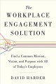 Go to record The workplace engagement solution : find a common mission,...