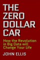 Go to record The zero dollar car : how the revolution in big data will ...