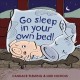 Go to record Go sleep in your own bed