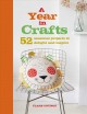 Go to record A year in crafts : 52 seasonal projects to delight and ins...