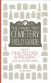 Go to record The Family tree cemetery field guide : how to find, record...