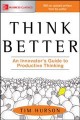 Go to record Think better : an innovator's guide to productive thinking