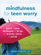Go to record Mindfulness for teen worry : quick & easy strategies to le...