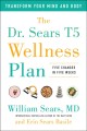 Go to record The Dr. Sears T5 wellness plan : transform your mind and b...