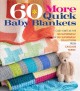Go to record 60 more quick baby blankets : cozy knits in the 128 Superw...