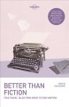 Go to record Better than fiction : true travel tales from great fiction...