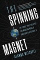 Go to record The spinning magnet : the force that created the modern wo...