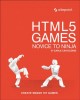 Go to record HTML 5 games : novice to ninja : create smash hit games