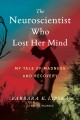 Go to record The neuroscientist who lost her mind : my tale of madness ...