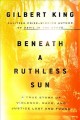 Go to record Beneath a ruthless sun : a true story of violence, race, a...
