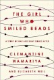 Go to record The girl who smiled beads : a story of war and what comes ...